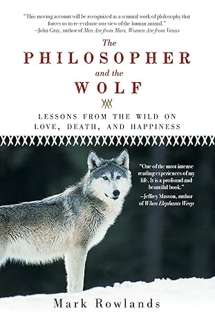 the philosopher and the wolf 1st edition mark rowlands 1605981338, 978-1605981338