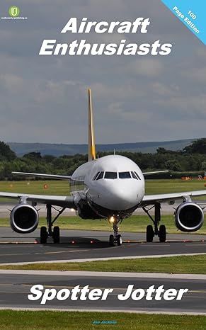 aircraft enthusiasts spotter jotter 100 page edition jou edition jon jackson 153355952x, 978-1533559524