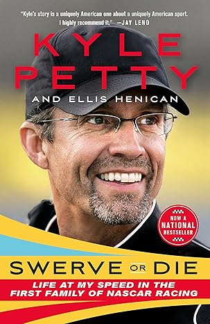 swerve or die life at my speed in the first family of nascar racing 1st edition kyle petty ,ellis henican