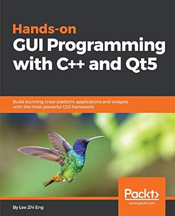 hands on gui programming with c++ and qt5 build stunning cross platform applications and widgets with the