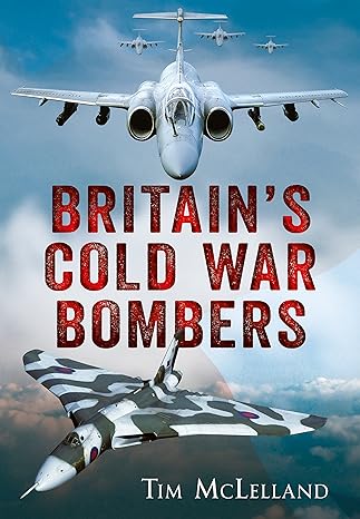 britain s cold war bombers 1st edition tim mclelland 1781555346, 978-1781555347