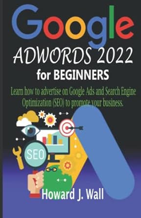 google adwords 2022 for beginners learn how to advertise on google ads and search engine optimization to