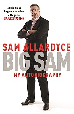 big sam my autobiography 1st edition sam allardyce 1472232682, 978-1472232687