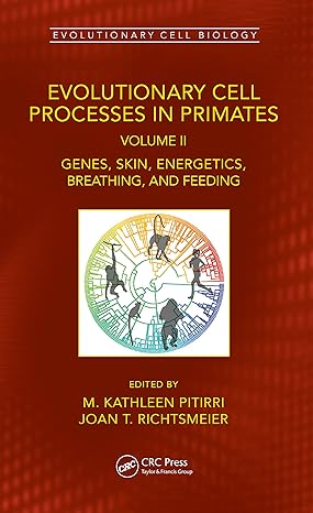 evolutionary cell processes in primates 1st edition m kathleen pitirri ,joan t richtsmeier 1032072784,