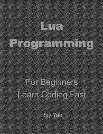 lua programming in 8 hours for beginners learn coding fast lua quick start guide and exercises 1st edition