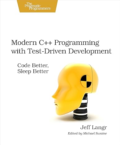modern c++ programming with test driven development code better sleep better 1st edition jeff langr