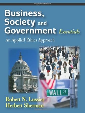 business society and government essentials an applied ethics approach 1st edition robert n lussier ,herbert