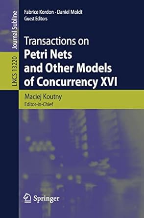 transactions on petri nets and other models of concurrency xvi 1st edition maciej koutny ,fabrice kordon