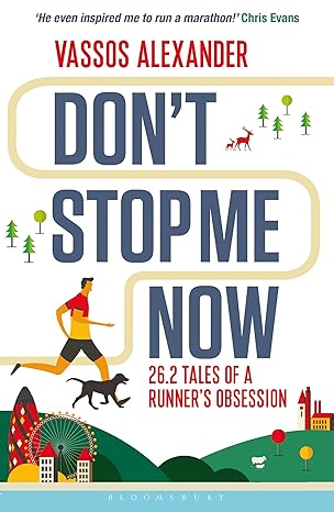 dont stop me now 26 2 tales of a runners obsession 1st edition vassos alexander ,christopher evans