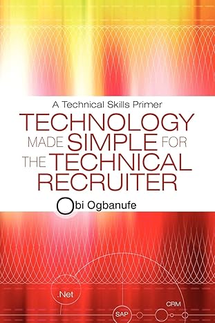 technology made simple for the technical recruiter a technical skills primer 1st edition obi ogbanufe