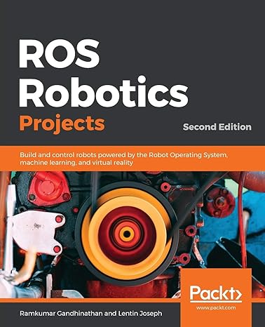 ros robotics projects build and control robots powered by the robot operating system machine learning and