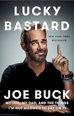 lucky bastard my life my dad and the things im not allowed to say on tv 1st edition joe buck 1101984589,