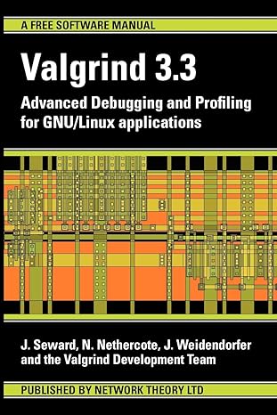 valgrind 3 3 advanced debugging and profiling for gnu/ linux applications 1st edition julian seward ,nicholas