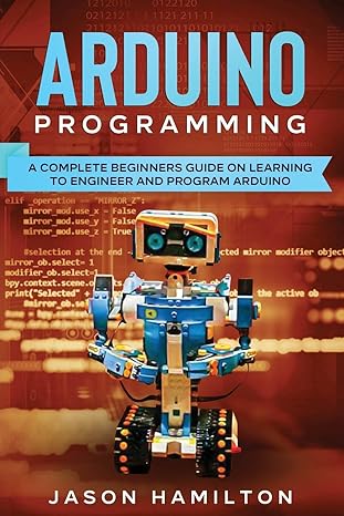 arduino programming 1st edition jason hamilton 1922482218, 978-1922482211
