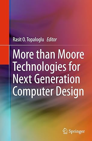 more than moore technologies for next generation computer design 1st edition rasit o topaloglu 1493947109,