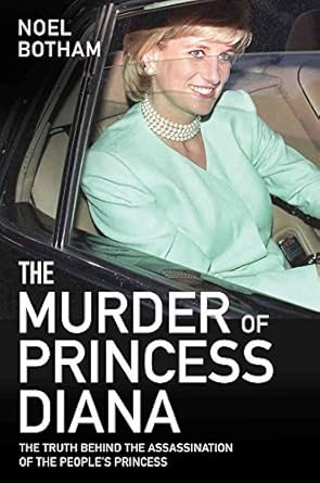 the murder of princess diana the truth behind the assassination of the peoples princess 1st edition noel