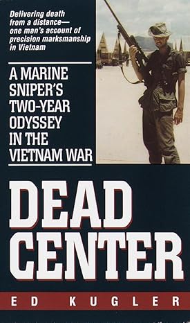 dead center a marine snipers two year odyssey in the vietnam war 1st edition ed kugler 0804118752,