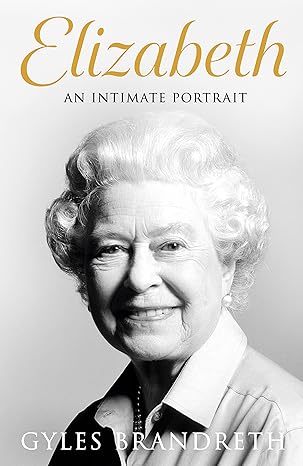 elizabeth an intimate portrait from the writer who knew her and her family for over fifty years 1st edition