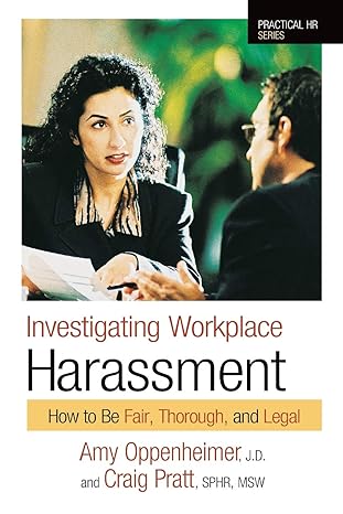investigating workplace harassment how to be fair thorough and legal 1st edition amy oppenheimer jd ,craig