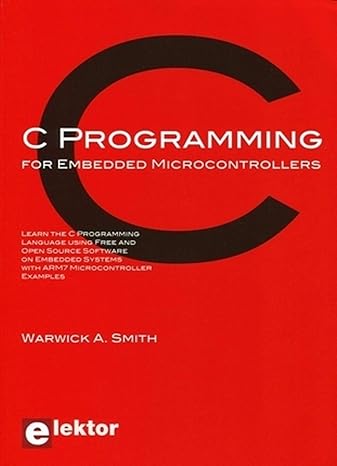 c programming for embedded microcontrollers 1st edition warwick a smith 0905705807, 978-0905705804
