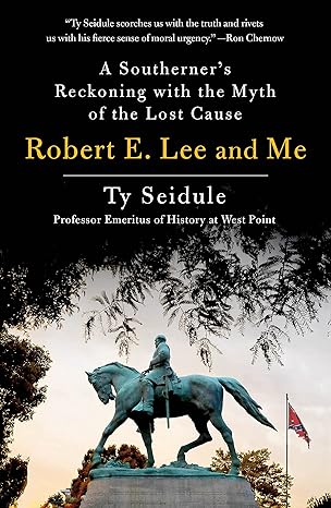 robert e lee and me 1st edition ty seidule 1250239281, 978-1250239280