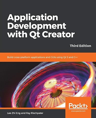 application development with qt creator build cross platform applications and guis using qt 5 and c++ 3rd
