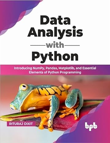 data analysis with python introducing numpy pandas matplotlib and essential elements of python programming