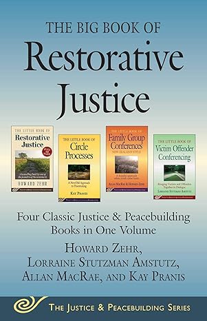 the big book of restorative justice four classic justice and peacebuilding books in one volume 1st edition