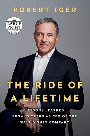 the ride of a lifetime lessons learned from 15 years as ceo of the walt disney company large type / large