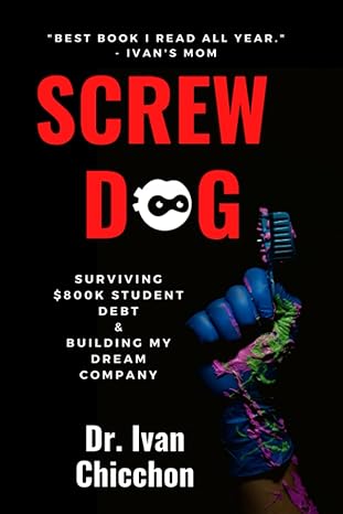 screw dog surviving $800 000 debt and chasing my dream 1st edition ivan chicchon b0b4jzj4gq, 979-8838066350