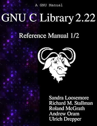 gnu c library 2 22 reference manual 1/2 1st edition sandra loosemore ,richard m stallman ,roland mcgrath