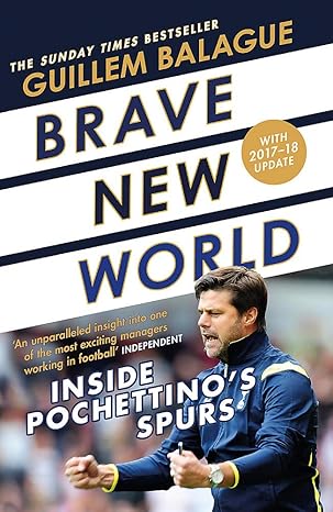 brave new world inside pochettinos spurs 1st edition guillem balague 1409157733, 978-1409157731