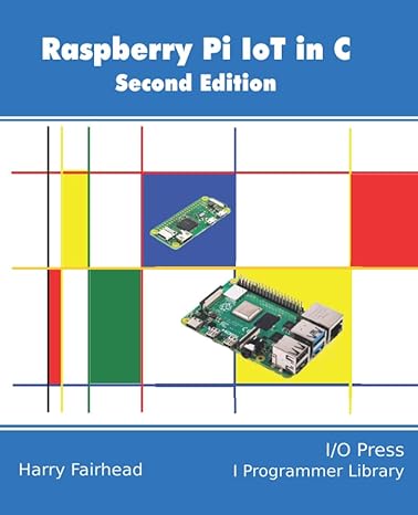 raspberry pi iot in c 1st edition harry fairhead 1871962633, 978-1871962635
