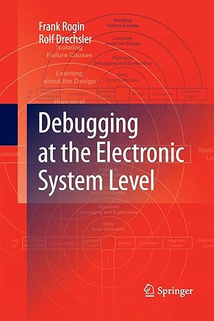 debugging at the electronic system level 2010th edition frank rogin ,rolf drechsler 9400795076, 978-9400795075