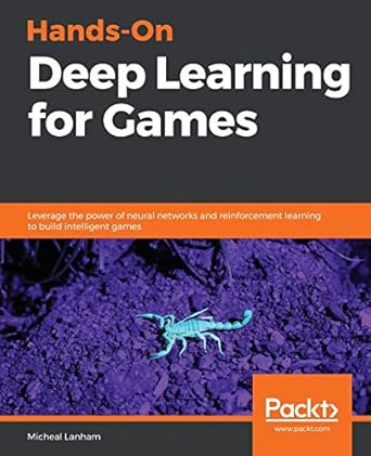 hands on deep learning for games leverage the power of neural networks and reinforcement learning to build
