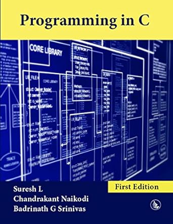 programming in c 1st edition suresh l ,chandrakant naikodi ,badrinath g srinivas 1943851689, 978-1943851683