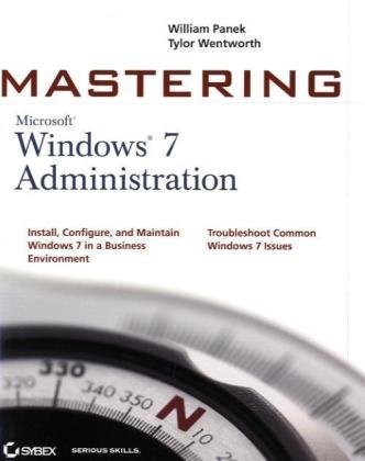 mastering microsoft windows 7 administration 1st edition william panek ,tylor wentworth b004lq0g1c