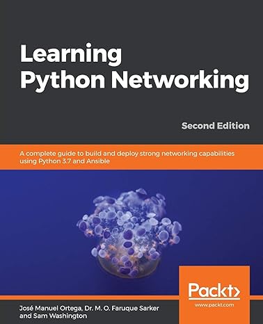 learning python networking a complete guide to build and deploy strong networking capabilities using python 3