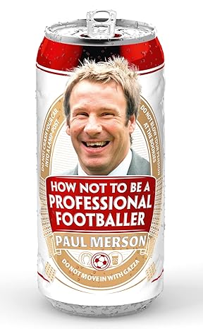 how not to be a professional footballer 1st edition paul merson 0007424973, 978-0007424979