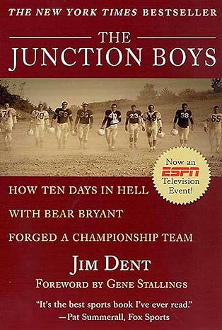 the junction boys how ten days in hell with bear bryant forged a championship team 1st edition jim dent