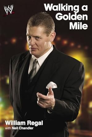 walking a golden mile 1st edition william regal ,neil chanlder 0743476344, 978-0743476348