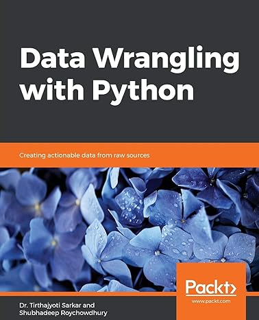 data wrangling with python creating actionable data from raw sources 1st edition dr tirthajyoti sarkar