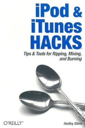 ipod and itunes hacks tips and tools for ripping mixing and burning 1st edition hadley stern b0068ex60s