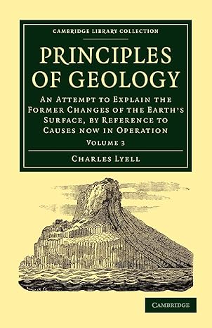 principles of geology an attempt to explain the former changes of the earths surface by reference to causes