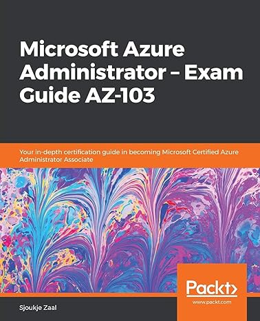 microsoft azure administrator exam guide az 103 your in depth certification guide in becoming microsoft