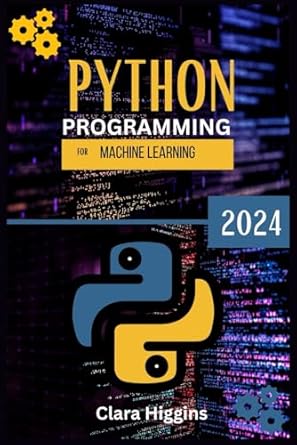 python programming for machine learning a practical guide to python programming for machine learning master