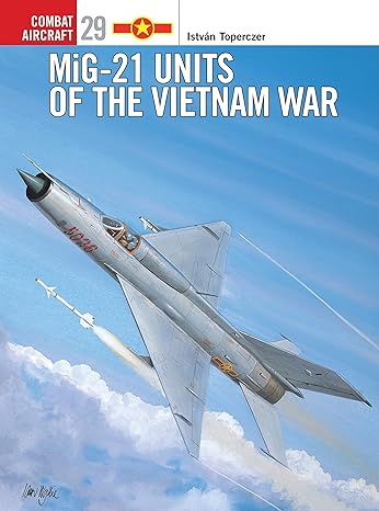 mig 21 units of the vietnam war 1st edition istv n toperczer ,mark styling 1841762636, 978-1841762630