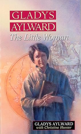 gladys aylward the little woman 1st edition gladys aylward ,christine hunter 0802429866, 978-0802429865