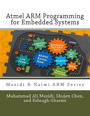 atmel arm programming for embedded systems 1st edition muhammad ali mazidi ,shujen chen ,eshragh ghaemi