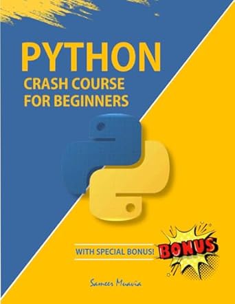 python crash course for beginners learn python from scratch and build a strong programming foundation for
